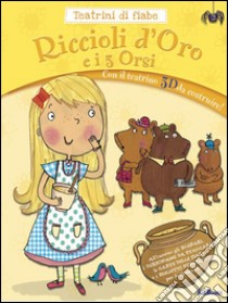 Ricciolo d'oro e i 3 orsi. Teatrini di Natale. Ediz. illustrata. Con gadget libro