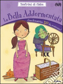 La bella addormentata. Teatrini di fiabe. Ediz. illustrata. Con gadget libro