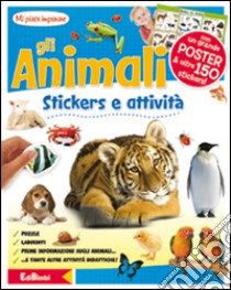 Gli animali. Mi piace imparare. Con adesivi. Ediz. illustrata libro