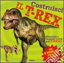 Costruisci il T-Rex. Ediz. illustrata. Con gadget libro