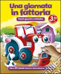 Una giornata in fattoria. Con adesivi. Ediz. illustrata libro