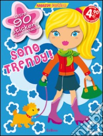 Sono trendy! Con adesivi. Ediz. illustrata libro