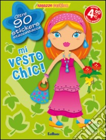 Mi vesto chic! Con adesivi. Ediz. illustrata libro