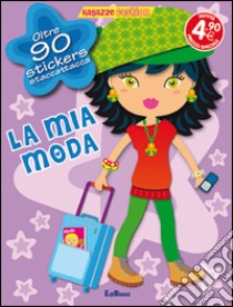 La mia moda. Con adesivi. Ediz. illustrata libro