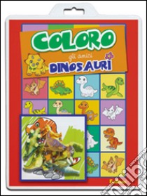 Coloro gli amici dinosauri. Ediz. illustrata libro