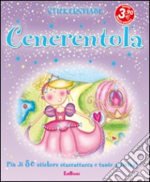 Cenerentola. Con adesivi. Ediz. illustrata libro