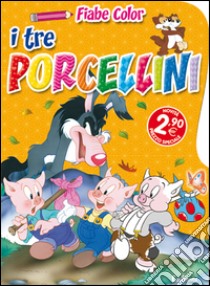 I tre porcellini. Fiabe color. Ediz. illustrata libro