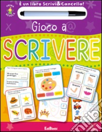 Gioco a scrivere. Prima scuola. Libri didattici. Ediz. illustrata. Con gadget libro