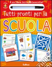 Tutti pronti per la scuola. Prima scuola. Libri didattici. Ediz. illustrata. Con gadget libro