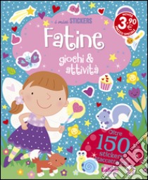 Fatine. Giochi & attività. Con adesivi. Ediz. illustrata libro