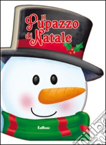 Il pupazzo di Natale. Ediz. illustrata libro