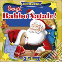 Grazie, Babbo Natale. Minipuzzle. Ediz. illustrata libro