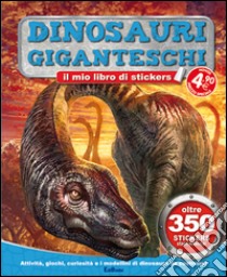 Dinosauri giganteschi. Tuttodino. Con adesivi libro