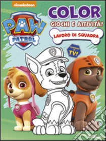 Lavoro di squadra. Paw Patrol. Ediz. illustrata libro