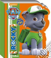 Rocky. Paw Patrol. Ediz. illustrata libro