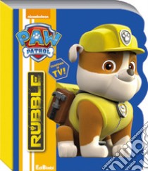 Rubble. Paw Patrol. Ediz. illustrata libro