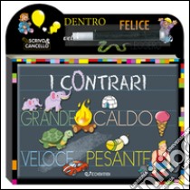 I contrari. Scrivo e cancello. Ediz. illustrata. Con gadget libro