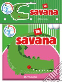 La savana. Il mio bagnetto. Ediz. a colori libro