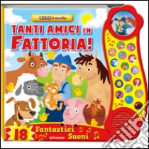 Tanti amici in fattoria! Leggi e ascolta. Ediz. illustrata libro