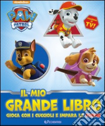 Il mio grande libro. Gioca con i cuccioli e impara le forme. Paw Patrol. Ediz. a colori libro