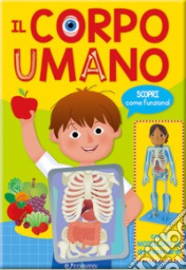 Il corpo umano. Superkit. Ediz. illustrata libro