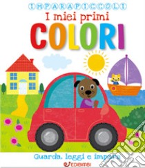 I miei primi colori. Imparapiccoli libro