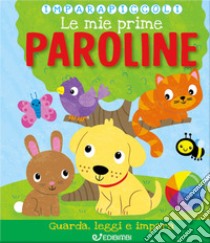 Le mie prime paroline. Imparapiccoli libro