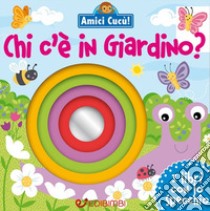 Chi c'è in giardino? Amici cucù libro