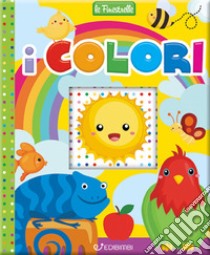 I colori. Ediz. a colori libro