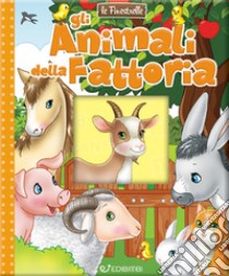 Gli animali della fattoria. Ediz. a colori libro