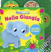 Nella giungla. Mamma & Cucciolo. Ediz. a colori libro