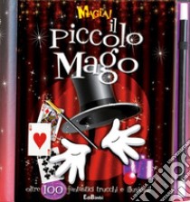 Magia! Il piccolo mago. Oltre 100 fantastici trucchi e illusioni! Ediz. illustrata libro