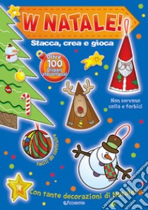 W Natale! Stacca, crea e gioca. Con adesivi. Ediz. a colori libro