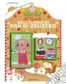 Il Natale dell'omino di pan di zenzero. Casette di Natale. Ediz. a colori libro