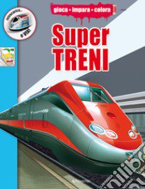 Supertreni. Ediz. a colori libro