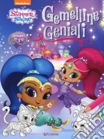 Gemelline geniali. Shimmer & Shine. Ediz. a colori libro