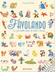 Favolando. Le più belle fiabe di tutti i tempi. Ediz. a colori. Ediz. plastificata libro