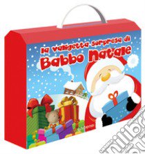 La valigetta sorpresa di Babbo Natale. Ediz. a colori libro