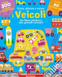 I veicoli. Gioca attacca e colora. Con adesivi. Ediz. a colori libro di Selbert Kathryn