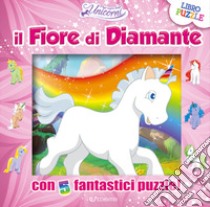 Il fiore di diamante. Nel regno degli unicorni libro