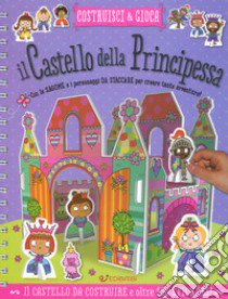 Il castello della principessa. Costruisci e gioca. Con adesivi. Ediz. a colori. Ediz. a spirale libro di Ede Lara