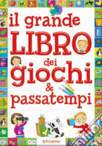 Il grande libro dei giochi & passatempi libro