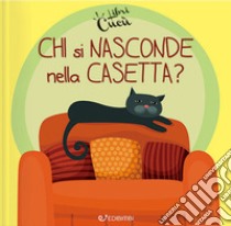 Chi si nasconde nella casetta? Libri cucù. Ediz. a colori libro