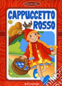 Cappuccetto Rosso. Ediz. a colori libro