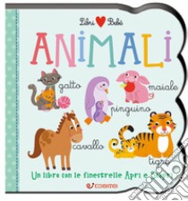 Animali. Un libro con le finestrelle apri e scopri. Libri bebè. Ediz. a colori libro