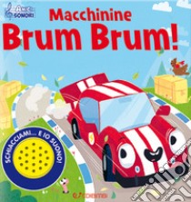 Macchinine brum brum! Amici sonori. Ediz. a colori libro