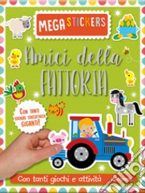 Amici della fattoria. Mega stickers. Con adesivi. Ediz. a colori libro