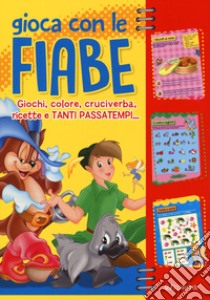 Gioca con le fiabe. Giochi, colore, cruciverba, ricette e tanti passatempi. Ediz. a colori libro di Malerba Carla