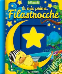 Le mie prime filastrocche. Ediz. a colori libro