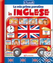 Le mie prime paroline in inglese. Ediz. a colori libro